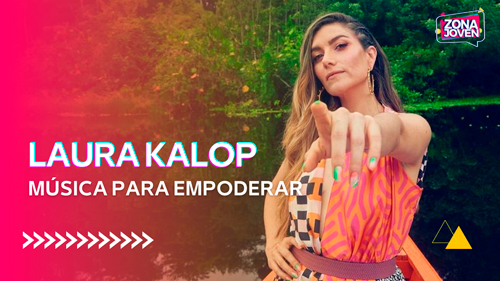 Laura Kalop y su música para empoderar
